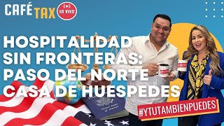 CaféTaxO No. 11 - HOSPITALIDAD SIN FRONTERAS: PASO del NORTE CASA de HUESPEDES!