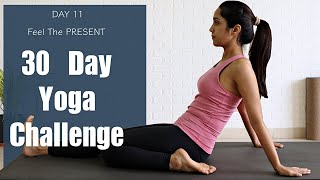 30 Day Yoga Challenge | Day 11 | Feel the PRESENT | Yogbela