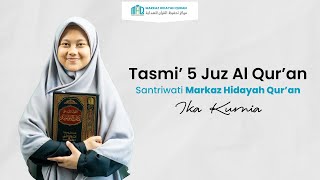 Tasmi'  5 Juz Santri Markaz Hidayah Quran Ika Kurnia