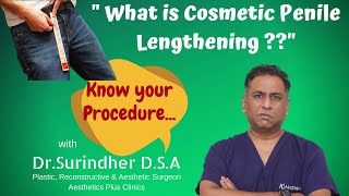 What is Cosmetic Penile Lengthening? Penis Suspensory Lig. release with Fat grafting - DrSurindher