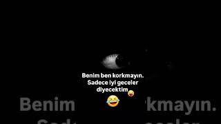 Sakin olun korkmayın sadece iyi geceler diyecektim😅😅😅😅😅 #keşfet #reels #gece #korku