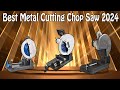 Best Metal Cutting Chop Saw 2024 - best metal chop saw