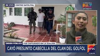 Alias 'Guzmán' presunto cabecilla del Clan del Golfo fue capturado | RTVC Noticias