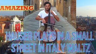 HAUSER PLAYS IN A SMALL STREET IN ITALY WALTZ