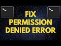 How to fix Permission Denied Error in the Terminal and Command Prompt