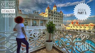 🇹🇷OZ Hotels Side Premium 5*❤️TÜRKIYE❤️Full Hotel Tour, Part 3.:FOODS (Breakfast,lunch,dinner,snacks)