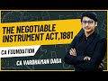 THE NEGOTIABLE INSTRUMENTS ACT 1881 | BUSINESS LAW | CA Vardhaman Daga@arhaminstitute