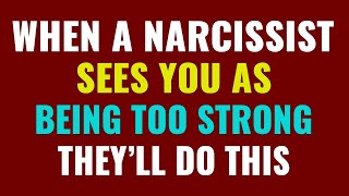 When a narcissist sees you as being too strong, this is what they'll do | NPD | Narcissism