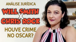 TAPA DE WILL SMITH EM CHRIS ROCK ANALISADO SOB AS LEIS BRASILEIRAS. HOUVE CRIME NO OSCAR 2022?