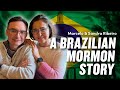 A Brazilian Mormon Story: Marcelo and Sandra Ribeiro | Ep. 1942