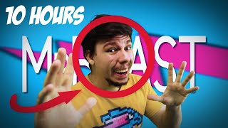 10 hours of silence occasionally broken up by Mr. Beast