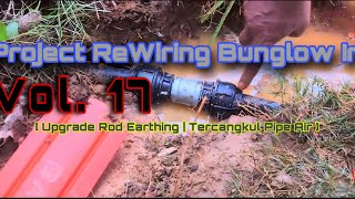 PAKAR ELEKTRIK : Project ReWiring Bunglow Ir. - Vol. 17 (Upgrade Earthing Rod | Tercangkul Pipe Air)