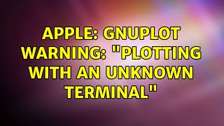 Apple: gnuplot warning: "plotting with an unknown terminal"