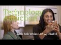 Technology Addiction with Rob Weiss, LCSW, CSAT-S