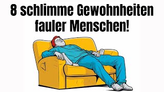 8 schlimme Gewohnheiten fauler Menschen!