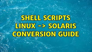 Shell scripts Linux -＞ Solaris conversion guide (4 Solutions!!)