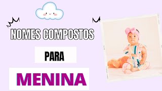 NOMES COMPOSTOS PARA MENINAS OS MAIS BELOS