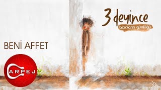 3 Deyince - Beni Affet (Official Audio)