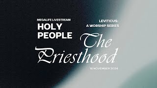 16 Nov 2024 | MegaLife Service | Holy People: Royal Priesthood (Lev 8-10) | Ps Jeanette Low