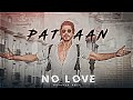 PATHAAN - NO LOVE EDIT | Shahrukh Khan Edit | Shubh Song Edit