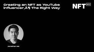 Creating an NFT as YouTube influencer… The Right Way - Jonathan Ma - Talk at NFT.NYC 2022