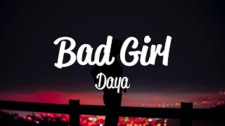 Daya - Bad Girl (Lyrics)