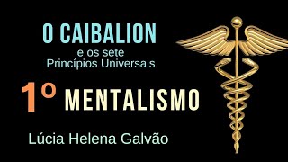 O UNIVERSO É MENTAL - 1º princípio universal do CAIBALION - Lúcia Helena Galvão da Nova Acrópole