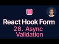 React Hook Form Tutorial - 26 - Async Validation