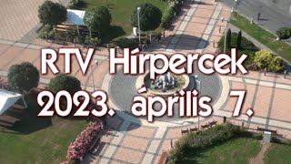 RTV Hírpercek - 2023. április 7.