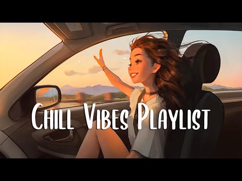 Chill Vibes Playlist Chill songs when you want to feel motivated and relaxed English songs