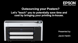 Outsourcing your Posters? Epson T Series Printers can help! | 03-15-2022