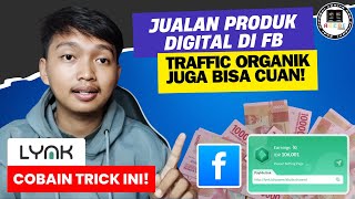 Cara Jualan Produk Digital di Komunitas Facebook | Lynk.id Traffic Organik dan Paid Traffic