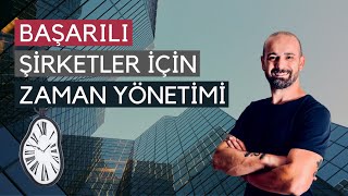 Başarılı Şirket Olmak İçin Zaman Yönetimi!