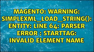 Warning: simplexml_load_string(): Entity: line 64: parser error : StartTag: invalid element name