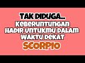 🧡 SCORPIO KEBERUNTUNGAN TAK DIDUGA HADIR DALAM WAKTU DEKAT‼️