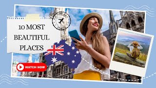 Australia Unveiled: The Ultimate Guide to the Top 10 Destinations