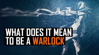 Destiny: What does it mean to be a Warlock?