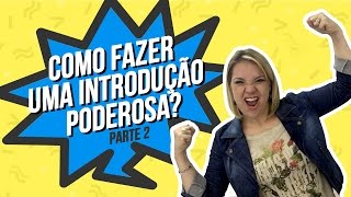 Como fazer uma INTRODUÇÃO poderosa? Como fazer a abertura da palestra? / Parte 297 de 365