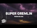 Kodak Black - Super Gremlin (Lyrics) 