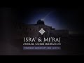 Isra' & Mi'raj | Annual Commemoration of the Night Journey and Heavenly Ascent