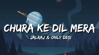 Chura Ke Dil Mera Revisited (Lyrics) - JalRaj Ft. @Only Desi