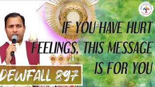 Dewfall 897 - If you have hurt feelings, this message is for you