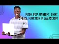 array methods push pop unshift shift splice