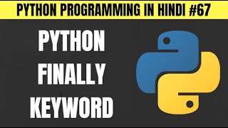 Python Finally Keyword in Hindi - Tutorial #67