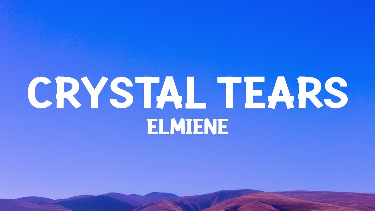 Elmiene - Crystal Tears (Lyrics) - YouTube