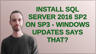 Install SQL Server 2016 SP2 on SP3 - Windows Updates says that?
