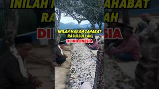 Makam Sahabat Rasullullah Di Indonesia.