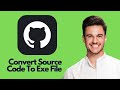 NEW! How To Convert GitHub Source Code To EXE File (2025) 💻 | Windows, Mac & Linux Guide