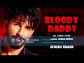 bloody daddy full movie hd facts u0026 review shahid kapoor ronit roy sanjay kapoor diana penty