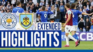Leicester City 2 Burnley 1 | Extended Highlights
